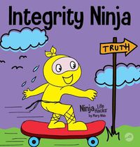 Cover image for Integrity Ninja: A Social, Emotional Children's Book About Being Honest and Keeping Your Promises