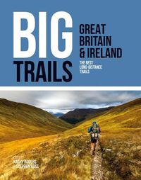 Cover image for Big Trails: Great Britain & Ireland: The best long-distance trails