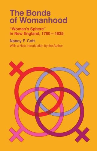 Cover image for The Bonds of Womanhood: Woman's Sphere  in New England, 1780-1835