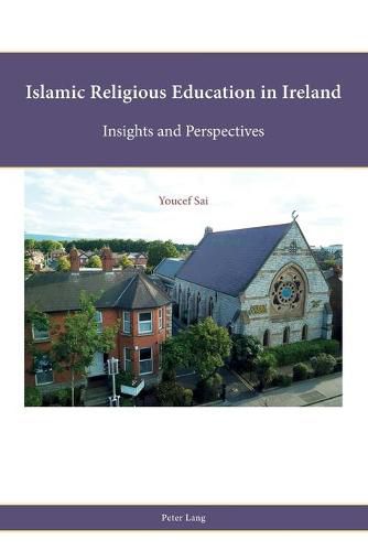 Cover image for Islamic Religious Education in Ireland: Insights and Perspectives