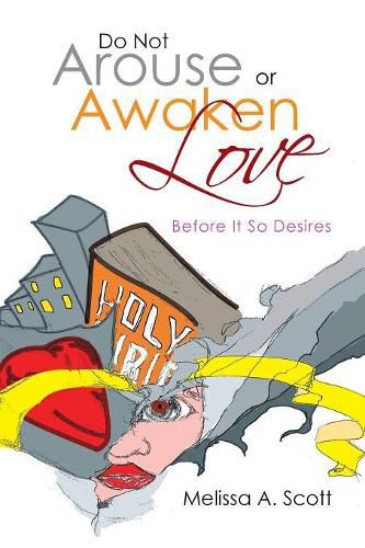 Cover image for Do Not Arouse or Awaken Love: Before It so Desires