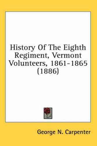 Cover image for History of the Eighth Regiment, Vermont Volunteers, 1861-1865 (1886)