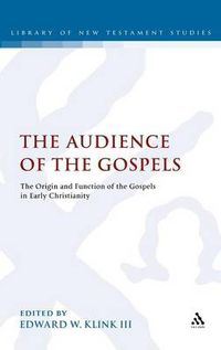 Cover image for The Audience of the Gospels: The Origin and Function of the Gospels in Early Christianity