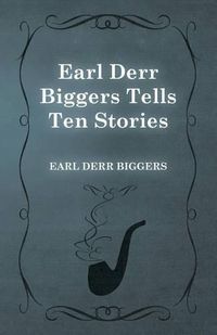 Cover image for Earl Derr Biggers Tells Ten Stories