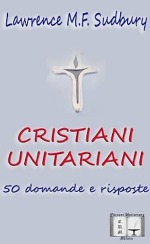 Cover image for Cristiani Unitariani. 50 Domande e Risposte