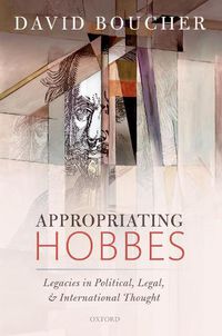 Cover image for Appropriating Hobbes: Legacies in Political, Legal, and International Thought