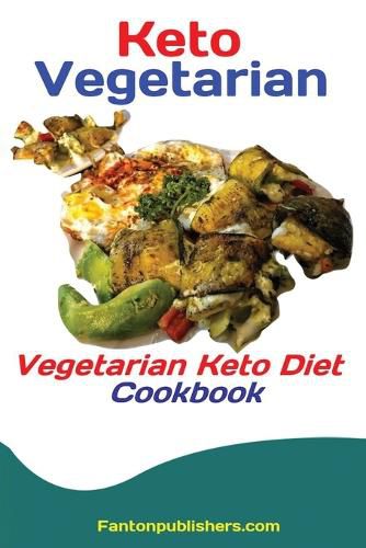 Cover image for Keto Vegetarians: Vegetarian Keto Diet Cookbook