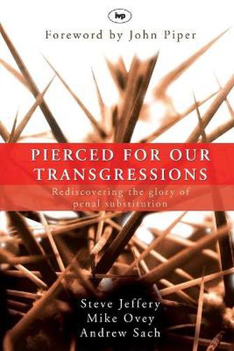 Cover image for Pierced for our transgressions: Rediscovering The Glory Of Penal Substitution