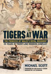 Cover image for Tigers at War: The Princess of Wales's Royal Regiment. 25 Years in Front-Line Modern Conflict