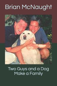 Cover image for Two Guys and a Dog Make a Family