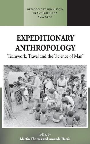 Expeditionary Anthropology: Teamwork, Travel and the ''Science of Man