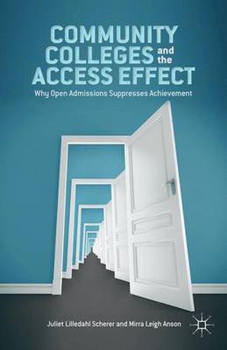 Cover image for Community Colleges and the Access Effect: Why Open Admissions Suppresses Achievement