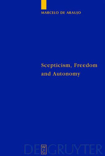 Cover image for Scepticism, Freedom and Autonomy: A Study of the Moral Foundations of Descartes' Theory of Knowledge
