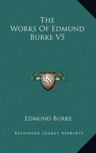 The Works of Edmund Burke V5