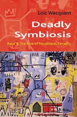 Cover image for Deadly Symbiosis: The Rise of Neoliberal Penalty