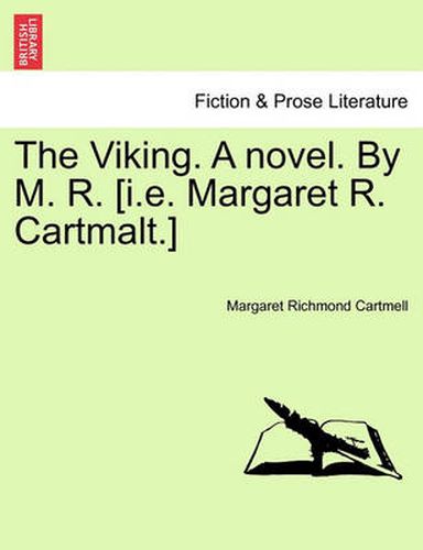 Cover image for The Viking. a Novel. by M. R. [I.E. Margaret R. Cartmalt.]