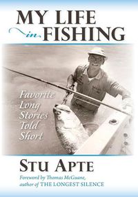 Cover image for My Life in Fishing: Favorite Long Stories Told Short