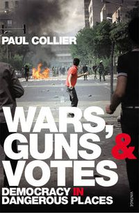 Cover image for Wars, Guns and Votes: Democracy in Dangerous Places