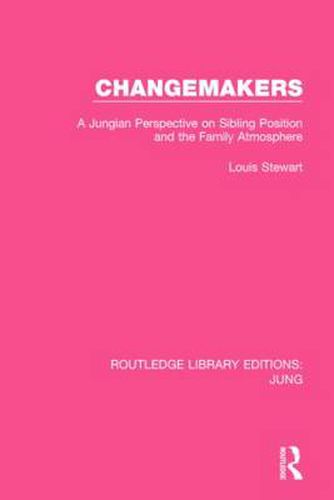 Cover image for Changemakers (RLE: Jung): A Jungian Perspective on Sibling Position and the Family Atmosphere