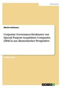 Cover image for Corporate Governance-Strukturen Von Special Purpose Acquisition Companies (Spacs) Aus Okonomischer Perspektive