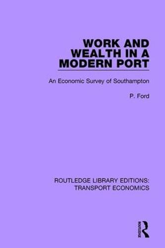 Cover image for Work and Wealth in a Modern Port: An Economic Survey of Southampton