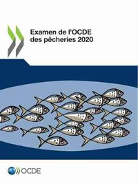 Cover image for Examen de l'Ocde Des Pecheries 2020