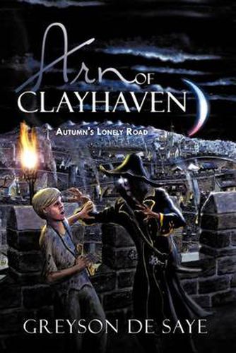 Cover image for Arn OF CLAYHAVEN: Autumn's Lonely Road