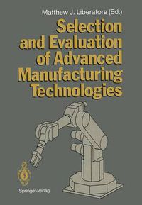 Cover image for Selection and Evaluation of Advanced Manufacturing Technologies