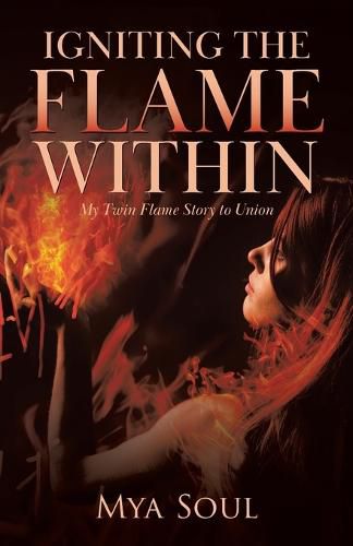 Cover image for Igniting the Flame Within: My Twin Flame Story to Union