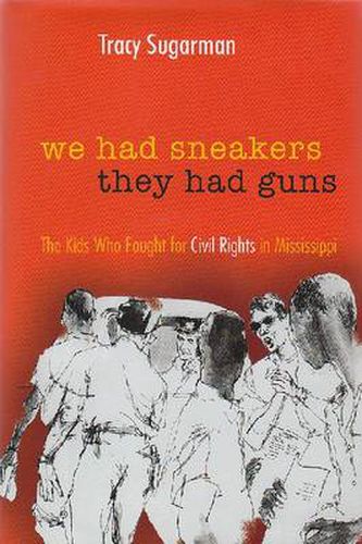 Cover image for We Had Sneakers, They Had Guns: The Kids Who Fought for Civil Rights in Mississippi