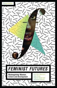 Cover image for Feminist Futures: Reimagining Women, Culture and Development