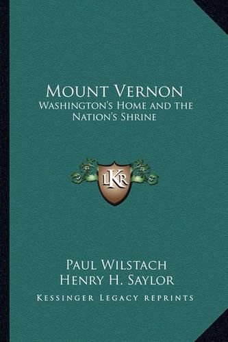 Cover image for Mount Vernon: Washington's Home and the Nation's Shrine