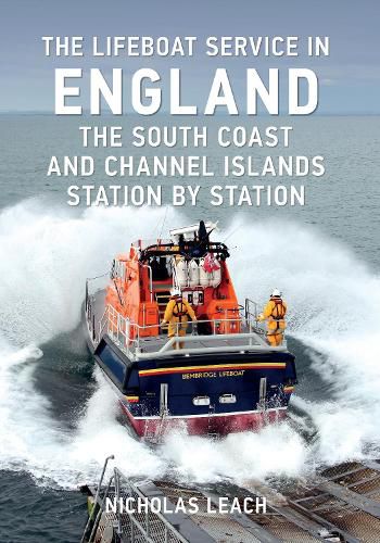 The Lifeboat Service in England: The South Coast and Channel Islands: Station by Station