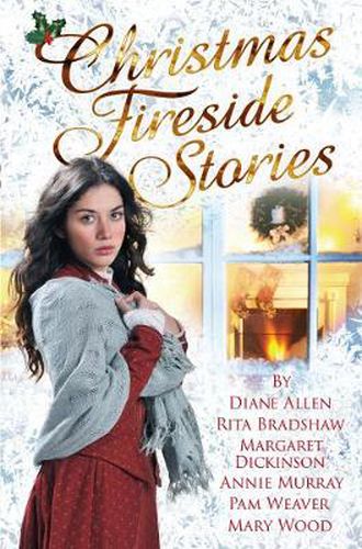 Cover image for Christmas Fireside Stories: A Collection of Heart-Warming Christmas Short Stories From Six Bestselling Authors