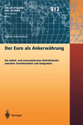 Cover image for Der Euro als Ankerwahrung: Die mittel- und osteuropaischen Beitrittslander zwischen Transformation und Integration