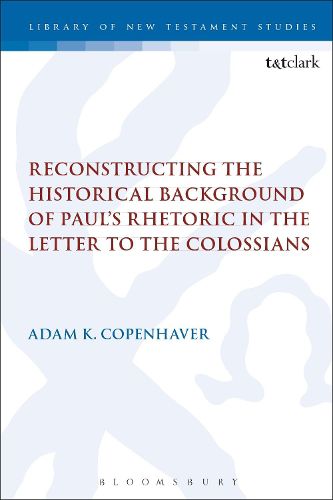 Cover image for Reconstructing the Historical Background of Paul's Rhetoric in the Letter to the Colossians