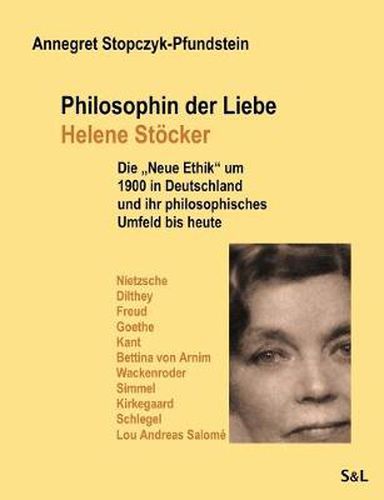 Cover image for Philosophin der Liebe - Helene Stoecker: Die Neue Ethik um 1900 in Deutschland und ihr philosophisches Umfeld bis heute