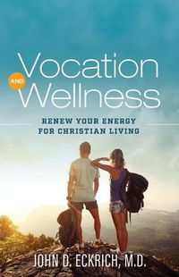 Cover image for Vocation and Wellness: Renew Your Energy for Christian Living