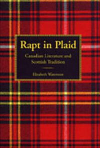 Cover image for Rapt in Plaid: Canadian Literature and Scottish Tradition