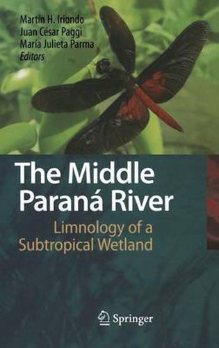 Cover image for The Middle Parana River: Limnology of a Subtropical Wetland