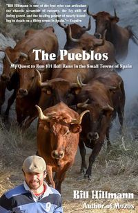 Cover image for The Pueblos: My Quest to Run 101 Bull Runs in the Small Towns of Spain