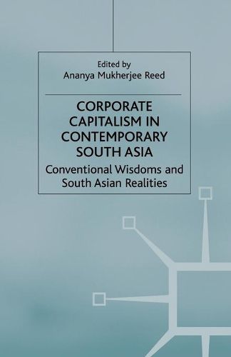 Cover image for Corporate Capitalism in Contemporary South Asia: Conventional Wisdoms and South Asian Realities