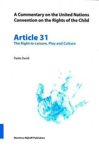 Cover image for A Commentary on the United Nations Convention on the Rights of the Child, Article 31: The Right to Leisure, Play and Culture