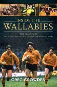 Cover image for Inside the Wallabies: The real story, the players, the politics and the games from 1908 to today