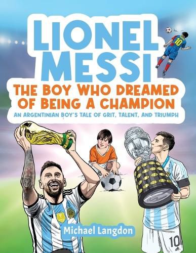 Cover image for Lionel Messi - The Boy Who Dreamed of Being a Champion