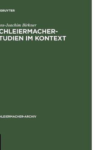 Schleiermacher-Studien im Kontext