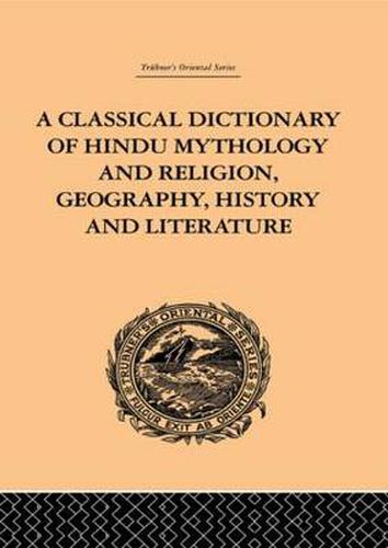 Cover image for A Classical Dictionary of Hindu Mythology and Religion, Geography, History and Literature