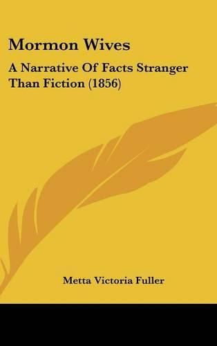 Cover image for Mormon Wives: A Narrative of Facts Stranger Than Fiction (1856)
