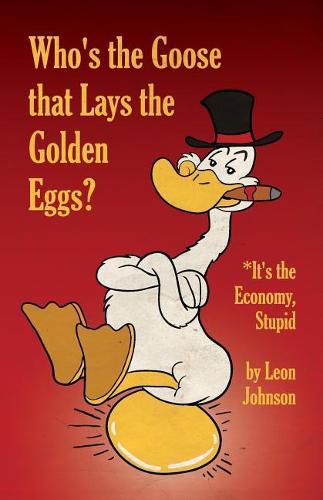 Cover image for Who's the Goose that Lays the Golden Eggs?