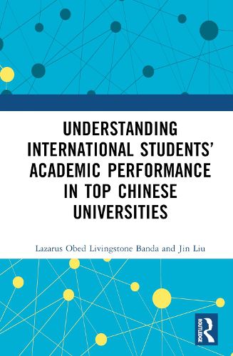 Understanding International Students' Academic Performance in Top Chinese Universities